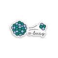 Sticker with a graphic of alpha decay and the word 'alpha decay' on a white background