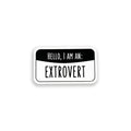 Sticker with 'Hello, I am an: Extrovert' text on a white background