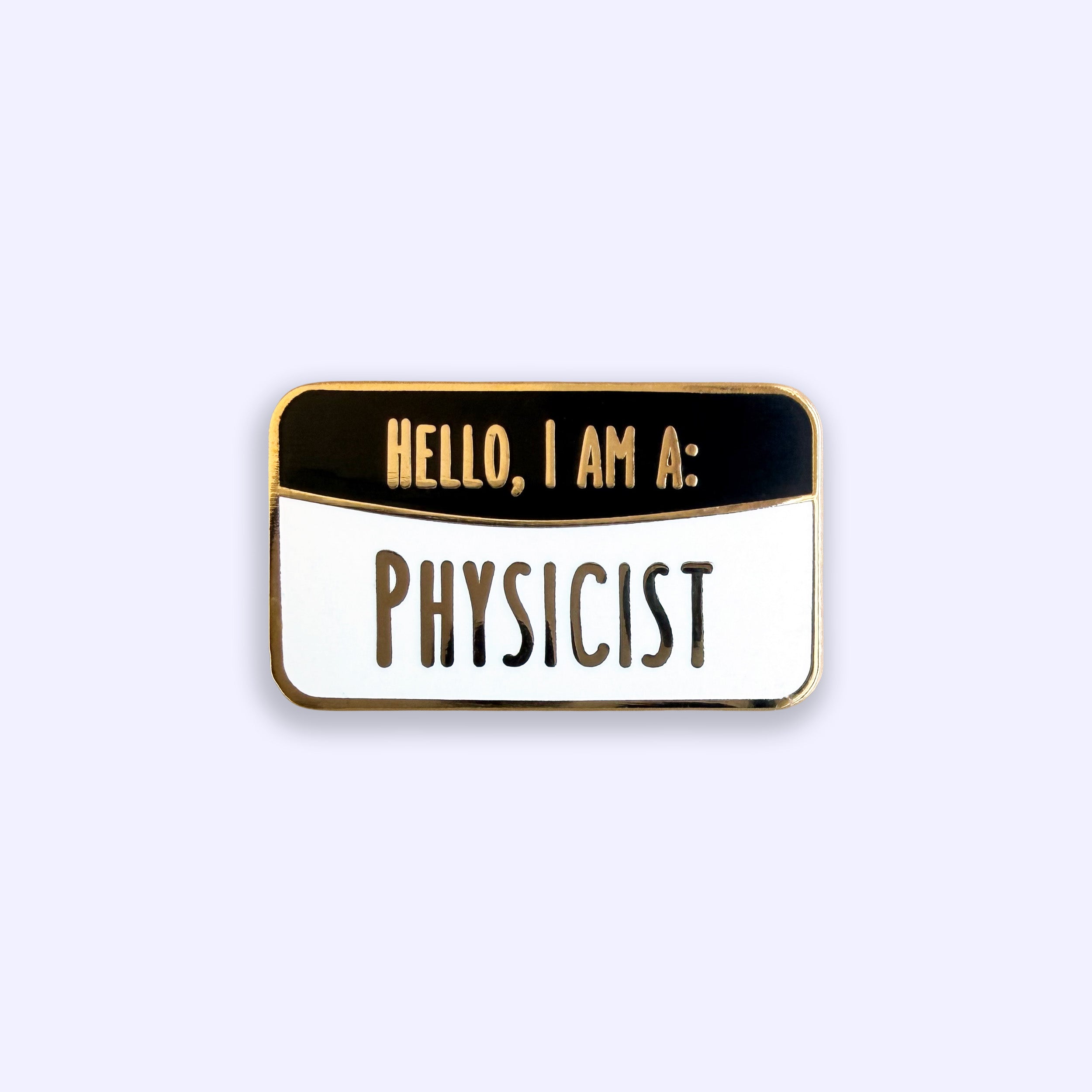 I Am a Physicist black and white enamel pin badge on purple background