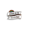 Pin with 'Science is for Everyone!' banner and rainbow on a white background